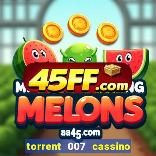 torrent 007 cassino royale legendado